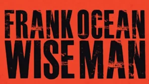 Lirik terjemahan dan arti makna lagu Wiseman dari Frank Ocean